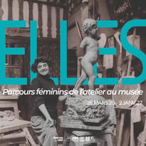 ELLES, Parcours féminins de l'atelier au musée