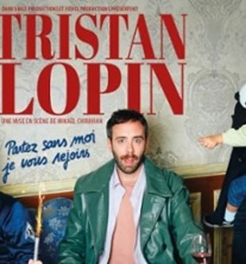 Tristan Lopin : Partez sans moi, je vous rejoins, tournée