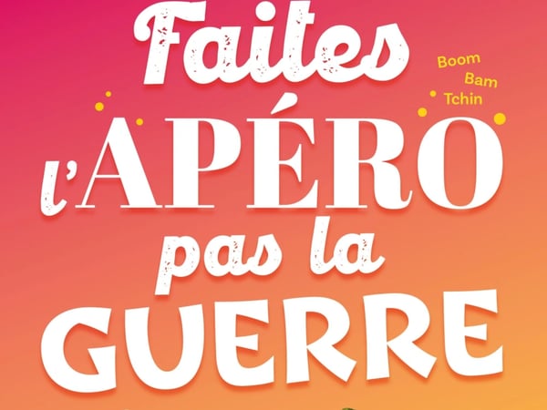 Faites l'apéro pas la guerre